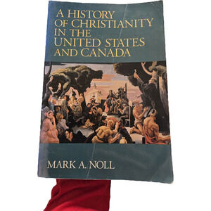 A History of Christianity in the US & Canada Mark Noll 1992 1st Edition Eerdmans